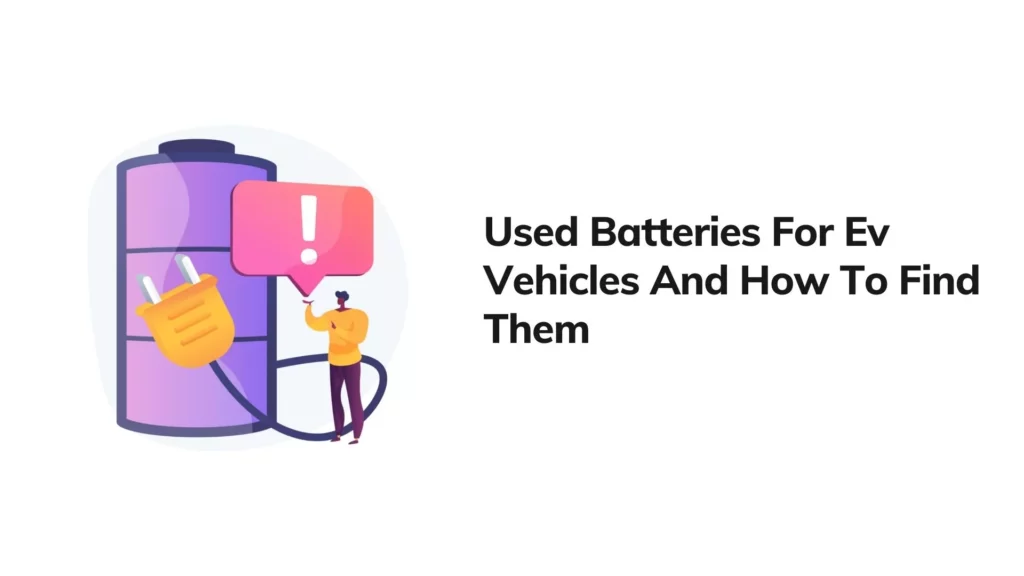 Used Batteries For Ev Vehicles And How To Find Them
