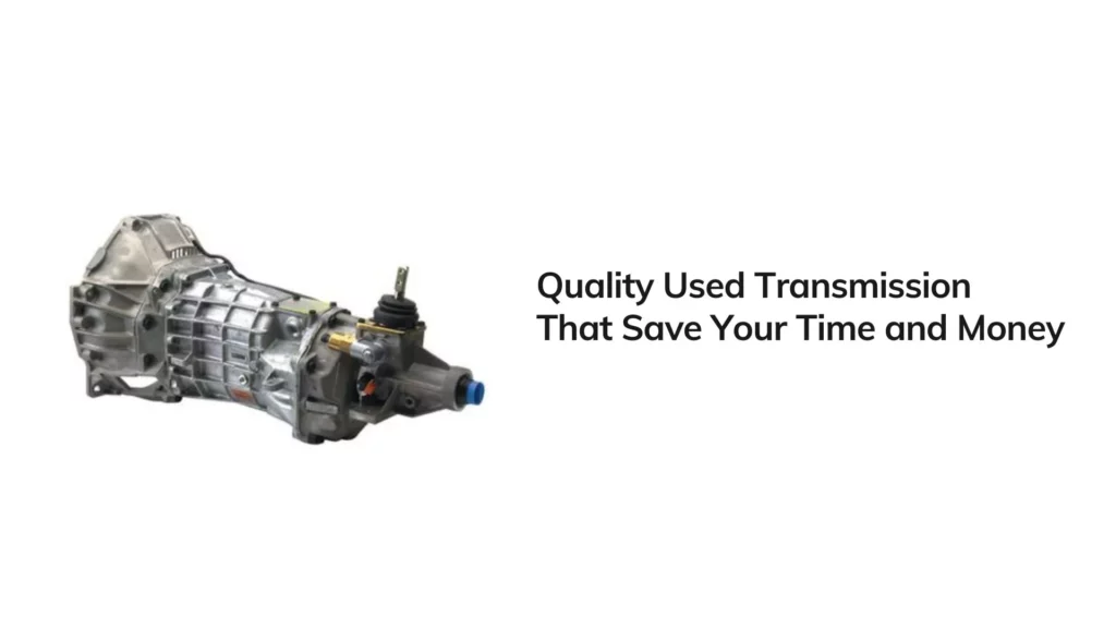 Used Transmission That Save Time and Money