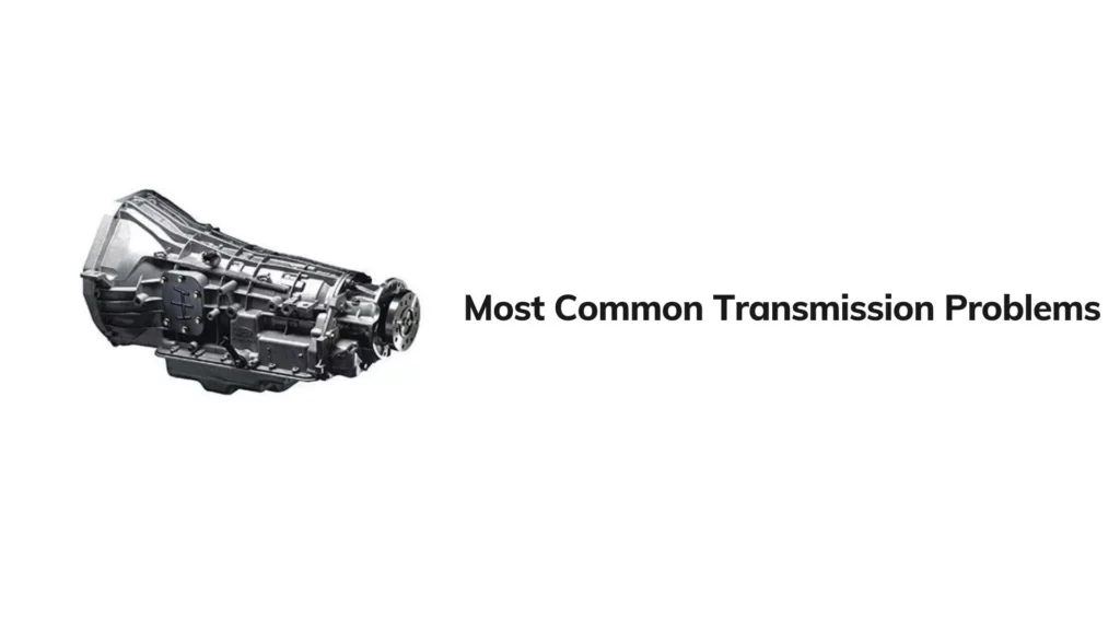 Most Common Transmission Problems