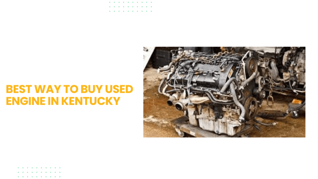 Best way to Buy Used Engine in Kentucky