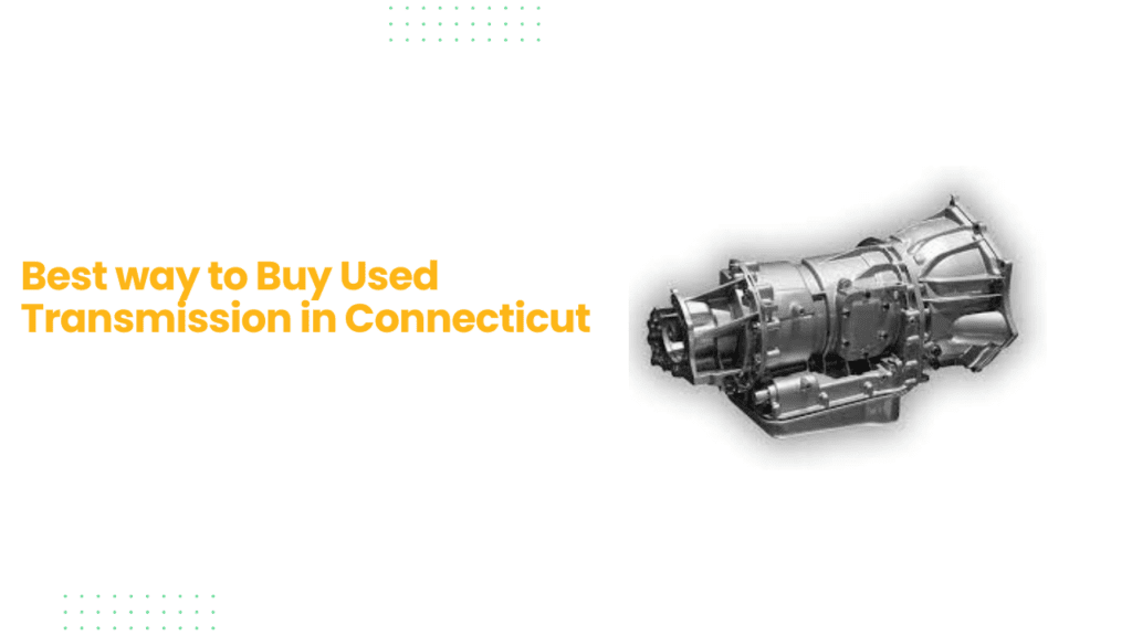 Buy Used Transmission in Connecticut