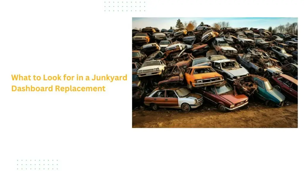 What to Look for in a Junkyard Dashboard Replacement